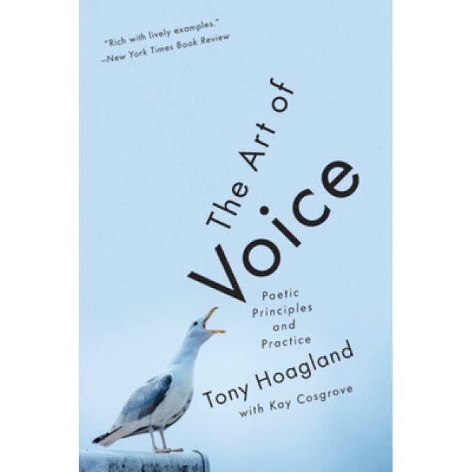 The Art of Voice: Poetic Principles and Practice, Tony Hoagland (Author)