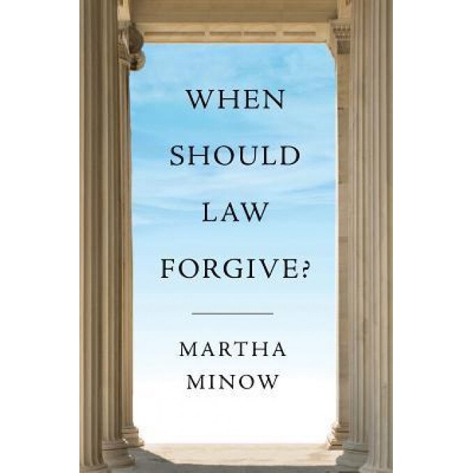 When Should Law Forgive?, Martha Minow (Author)