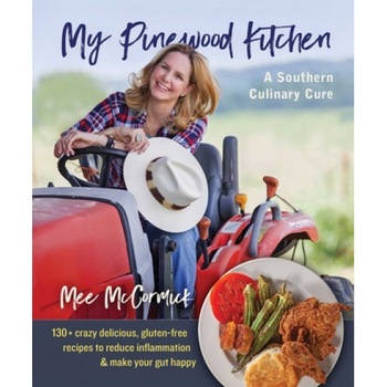 My Pinewood Kitchen, a Southern Culinary Cure: 100+ Crazy Delicious, Gluten-Free Recipes to Reduce Inflammation and Make Your Gut Happy, Mee McCormick (Author) My Pinewood Kitchen, a Southern Culinary Cure: 100+ Crazy Delicious, Gluten-Free Recipes to Reduce Inflammation and Make Your Gut Happy, Mee McCormick (Author)