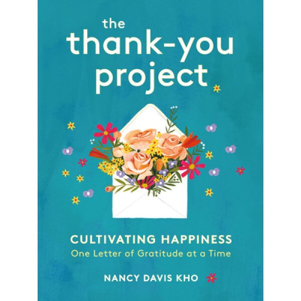 The Thank-You Project: Cultivating Happiness One Letter of Gratitude at a Time, Nancy Davis Kho (Author)