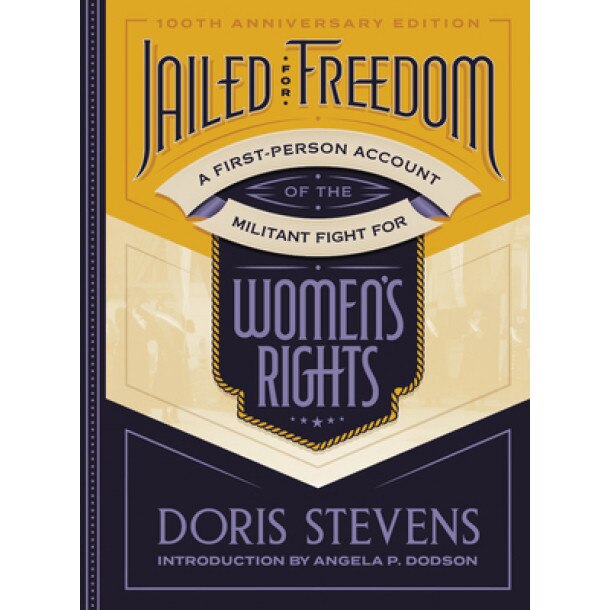 Jailed for Freedom: A First-Person Account of the Militant Fight for Women's Rights, Doris Stevens (Author)