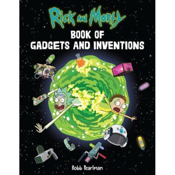 Rick and Morty Book of Gadgets and Inventions, Robb Pearlman (Author)