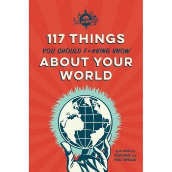 Iflscience 117 Things You Should F*#king Know about Your World, The Writers of Iflscience (Author) Iflscience 117 Things You Should F*#king Know about Your World, The Writers of Iflscience (Author)