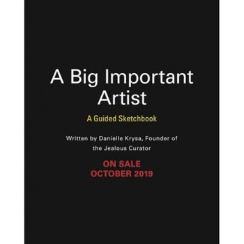 A Big Important Artist: 30 Projects to Get You in the Studio and Out of Your Comfort Zone, Danielle Krysa (Author) A Big Important Artist: 30 Projects to Get You in the Studio and Out of Your Comfort Zone, Danielle Krysa (Author)