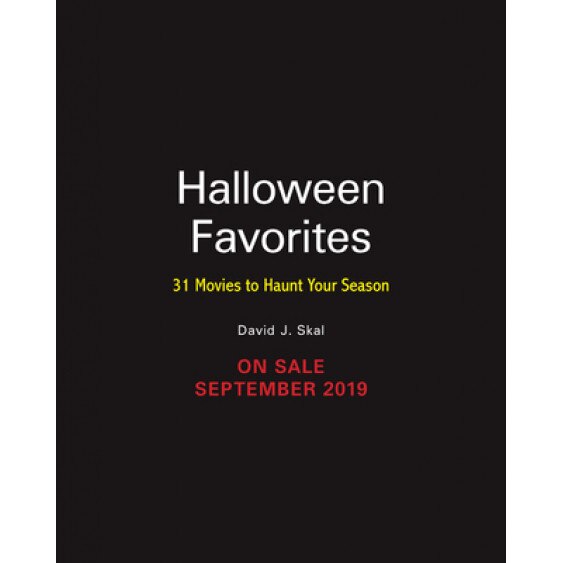 Fright Favorites: 31 Movies to Haunt Your Halloween and Beyond, David J. Skal (Author)