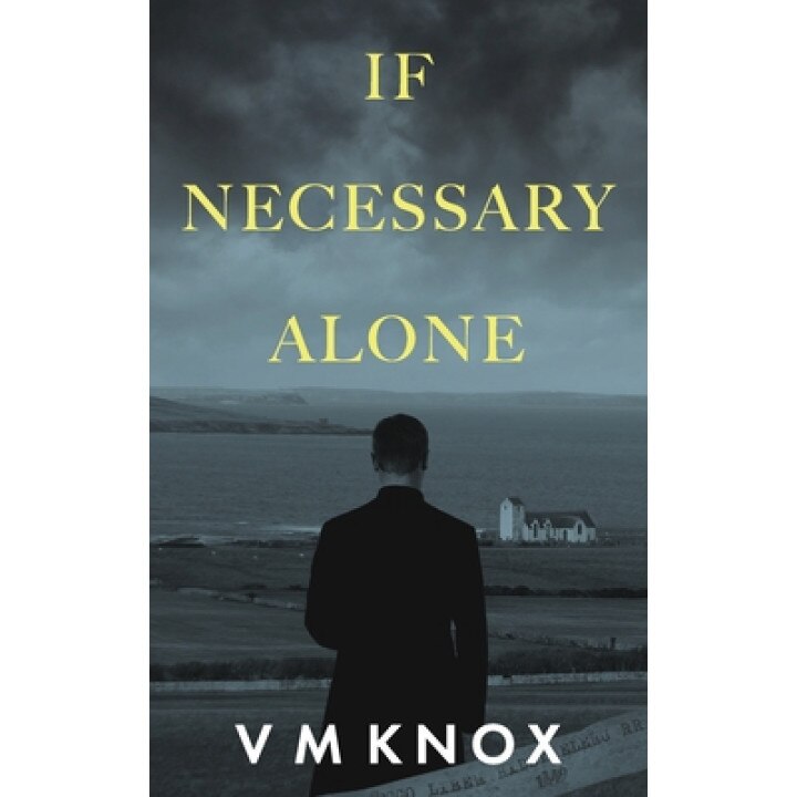 If Necessary Alone, V. M. Knox (Author)