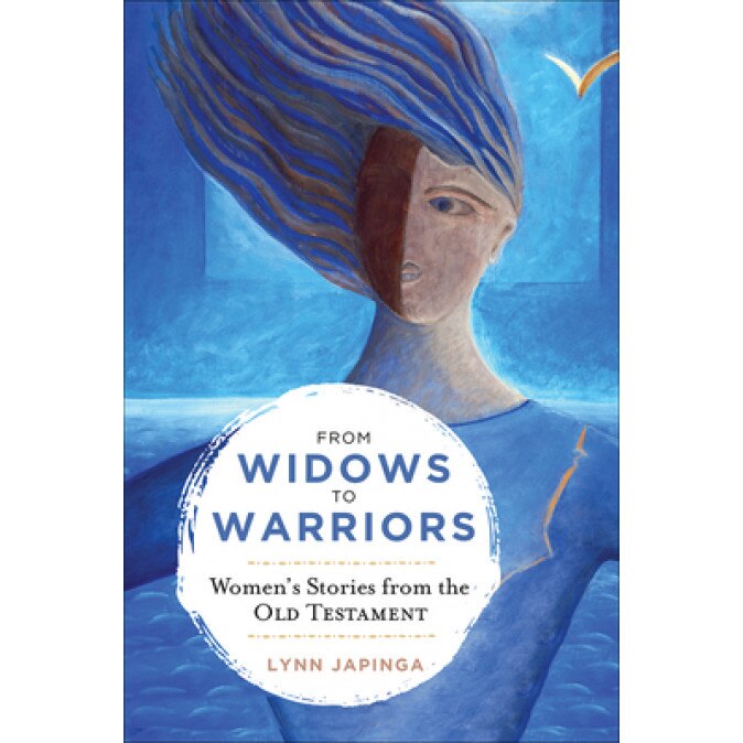From Widows to Warriors: Women's Stories from the Old Testament, Lynn Japinga (Author)