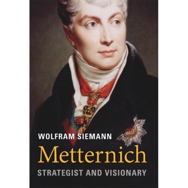 Metternich: Strategist and Visionary, Wolfram Siemann (Author)