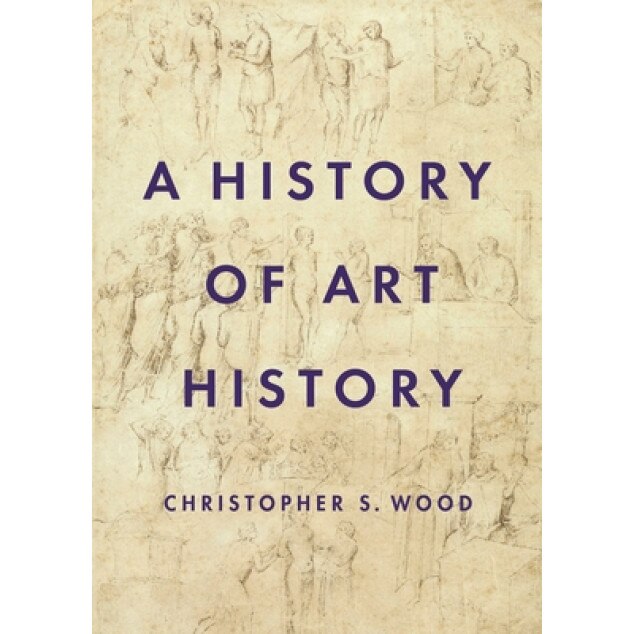 A History of Art History, Christopher Wood (Author)