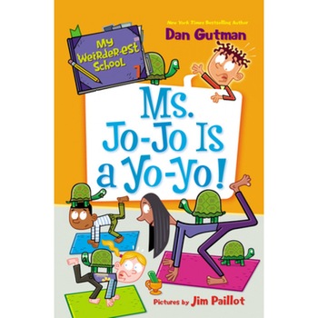 My Weirder-Est School #7: Ms. Jo-Jo Is a Yo-Yo!, Dan Gutman (Author) My Weirder-Est School #7: Ms. Jo-Jo Is a Yo-Yo!, Dan Gutman (Author)
