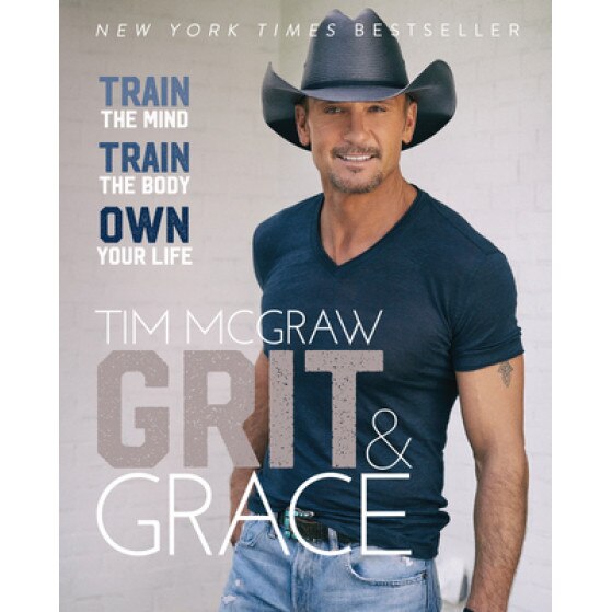 Grit & Grace: Train the Mind, Train the Body, Own Your Life, Tim McGraw (Author)