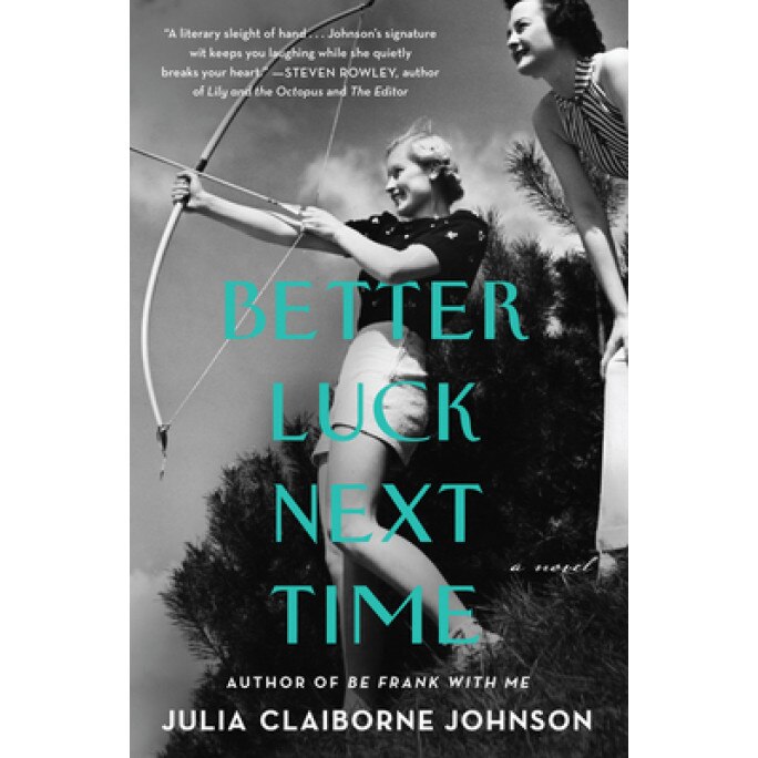 Better Luck Next Time A Novel, Johnson Julia Claiborne