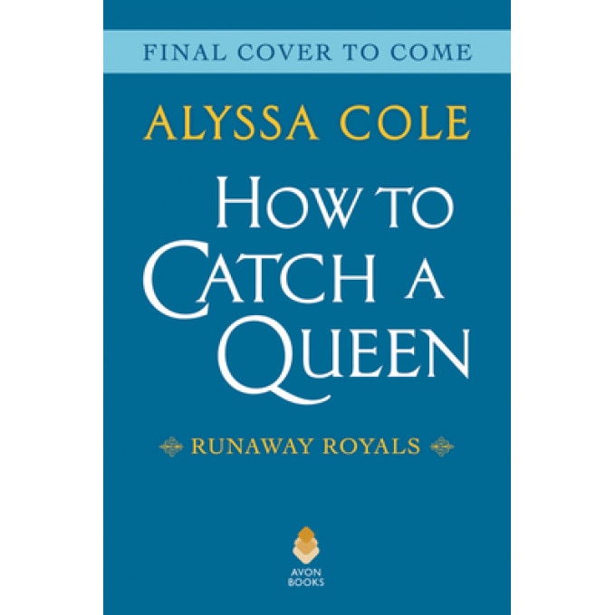 How to Catch a Queen: Runaway Royals, Alyssa Cole (Author)
