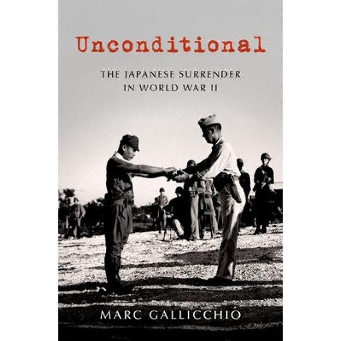 Unconditional: The Japanese Surrender in World War II, Marc Gallicchio (Author)