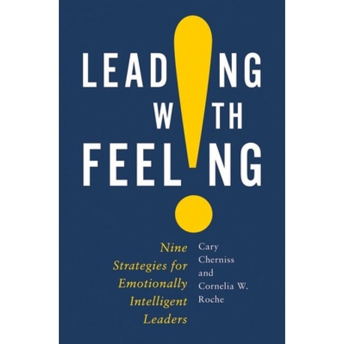 Leading with Feeling: Nine Strategies of Emotionally Intelligent Leadership, Cary Cherniss (Author)