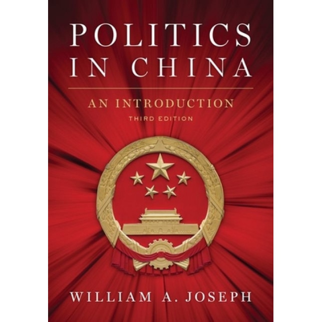 Politics in China: An Introduction, Third Edition, William A. Joseph (Editor)