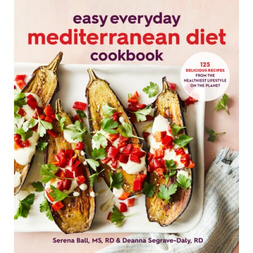 Easy Everyday Mediterranean Diet Cookbook: 125 Delicious Recipes from the Healthiest Lifestyle on the Planet, Deanna Segrave-Daly (Author)