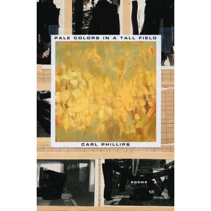 Pale Colors in a Tall Field: Poems, Carl Phillips (Author)