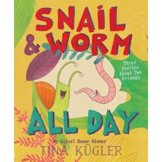 Snail and Worm All Day: Three Stories about Two Friends, Tina Kugler (Author)