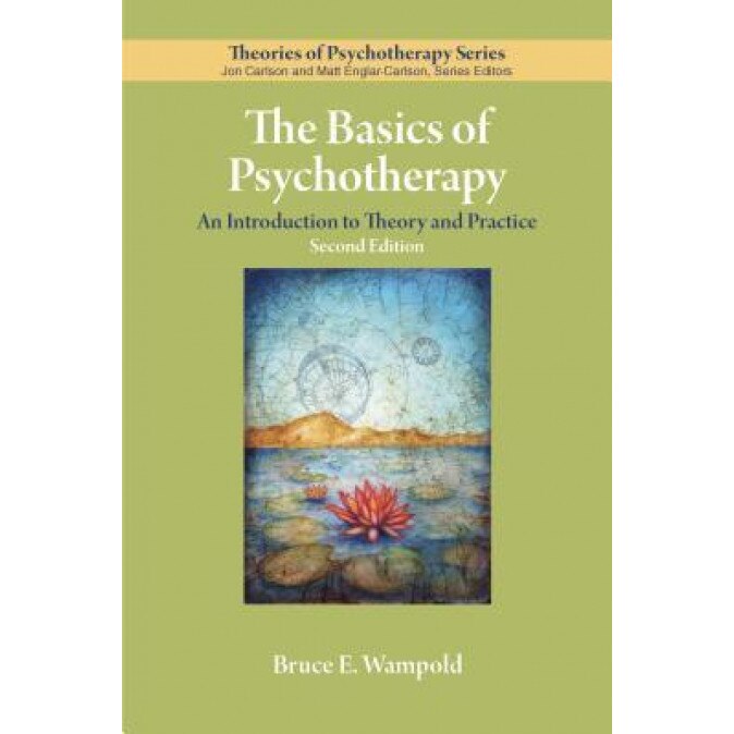 The Basics of Psychotherapy: An Introduction to Theory and Practice, Bruce E. Wampold (Author)