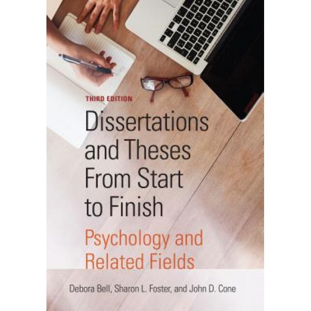 Dissertations and Theses from Start to Finish: Psychology and Related Fields, Debora Bell (Author)
