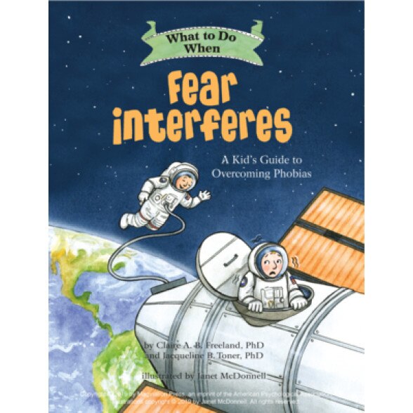 What to Do When Fear Interferes: A Kid's Guide to Dealing with Phobias, Claire A. B. Freeland (Author)
