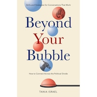 beyond your bubble how to connect across the political divide skills and strategies for conversations that work israel tania imagen 11_0_
0