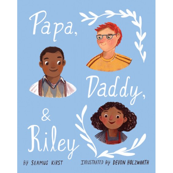 Papa, Daddy, and Riley, Seamus Kirst (Author)
