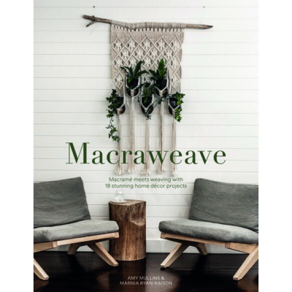 Macraweave: Macrame Meets Weaving with 18 Stunning Home Decor Projects, Amy Mullins (Author)