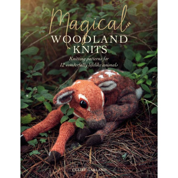 Magical Woodland Knits: Knitting Patterns for 15 Wonderfully Lifelike Animals, Claire Garland (Author)