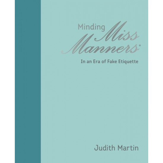 Minding Miss Manners: In an Era of Fake Etiquette, Judith Martin (Author)