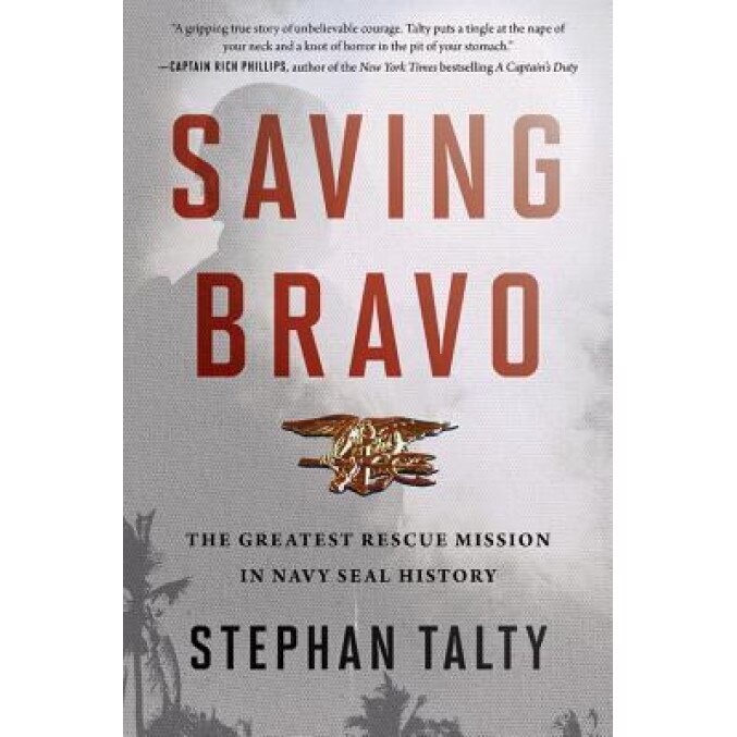 Saving Bravo: The Greatest Rescue Mission in Navy Seal History, Stephan Talty (Author)