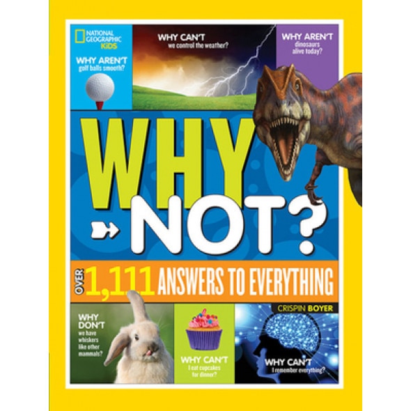 National Geographic Kids Why Not?: Over 1,111 Answers to Everything, Crispin Boyer (Author)