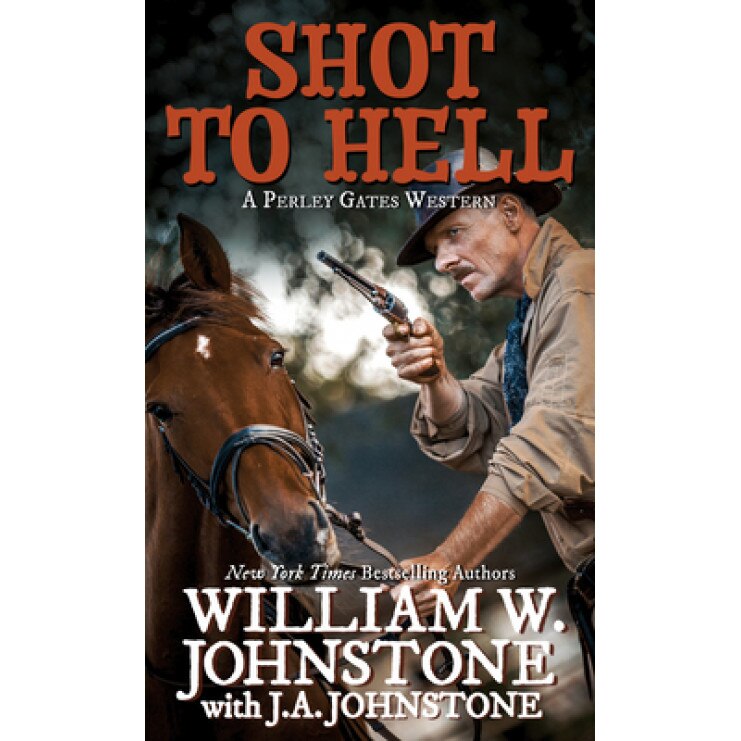 Shot to Hell, William W. Johnstone (Author)