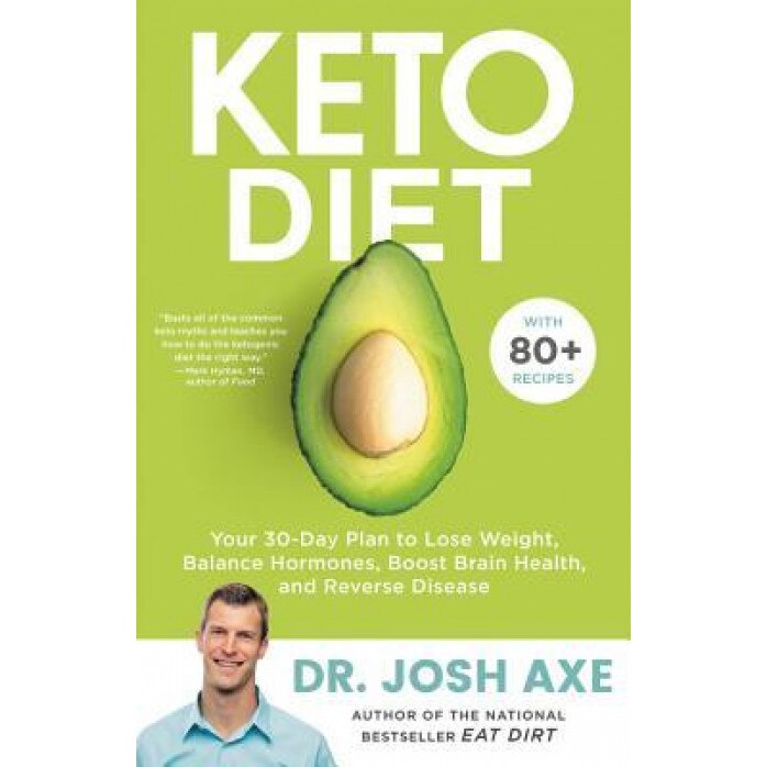 Keto Diet: Your 30-Day Plan to Lose Weight, Balance Hormones, and Reverse Disease, Josh Axe (Author)