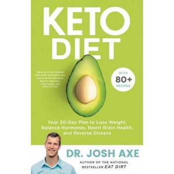 Keto Diet: Your 30-Day Plan to Lose Weight, Balance Hormones, and Reverse Disease, Josh Axe (Author) Keto Diet: Your 30-Day Plan to Lose Weight, Balance Hormones, and Reverse Disease, Josh Axe (Author)