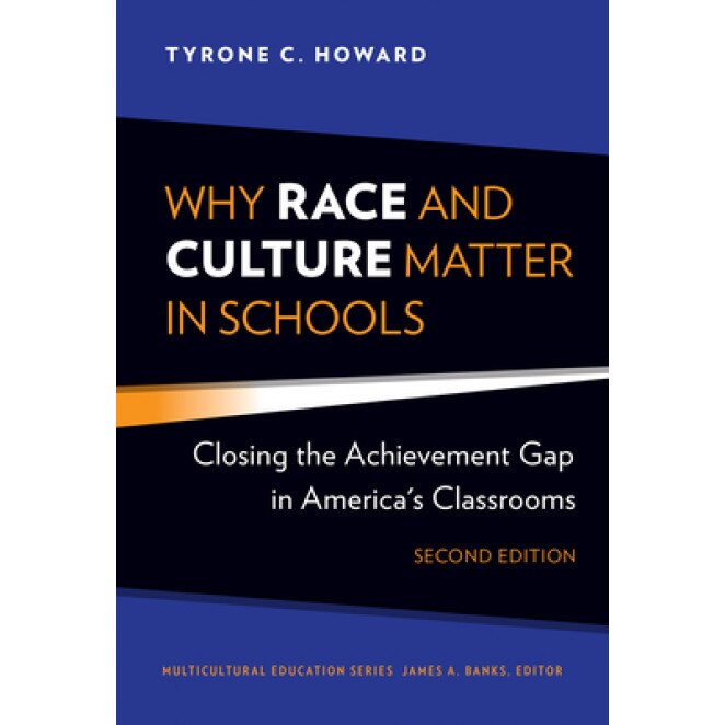 Why Race and Culture Matter in Schools: Closing the Achievement Gap in America's Classrooms, Tyrone C. Howard (Author)