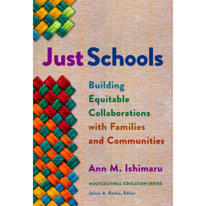 Just Schools: Building Equitable Collaborations with Families and Communities, Ann M. Ishimaru (Author)