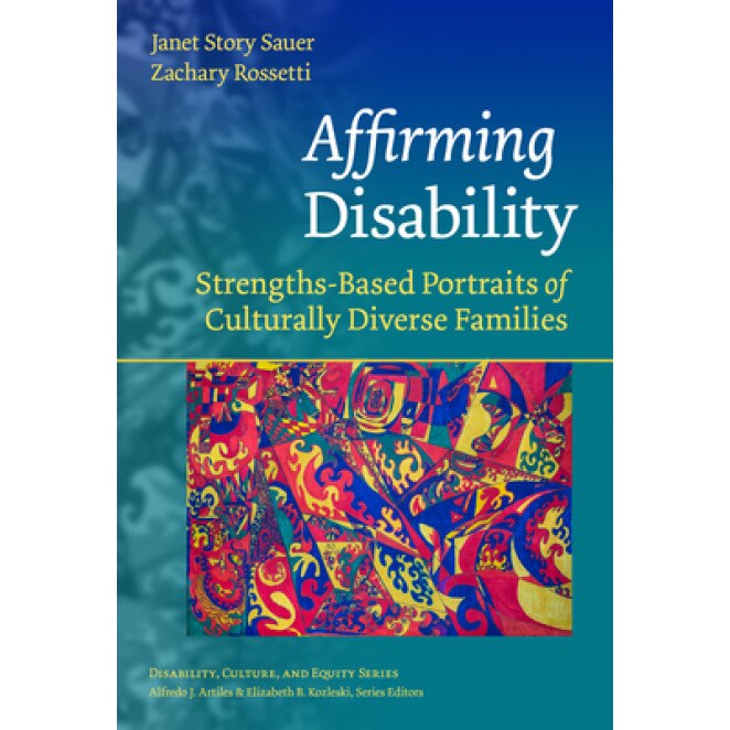Affirming Disability: Strengths-Based Portraits of Culturally Diverse Families, Janet Story Sauer (Author)