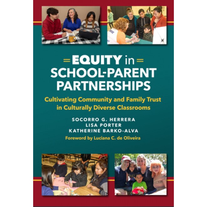 Equity in School-Parent Partnerships: Cultivating Community and Family Trust in Culturally Diverse Classrooms, Socorro G. Herrera (Author)