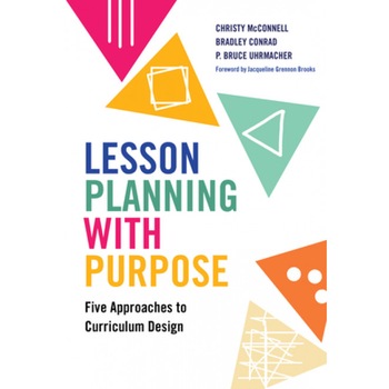 Lesson Planning with Purpose: Five Approaches to Curriculum Design, Christy McConnell (Author) Lesson Planning with Purpose: Five Approaches to Curriculum Design, Christy McConnell (Author)