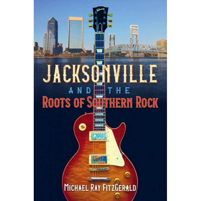 Jacksonville and the Roots of Southern Rock, FitzGerald Michael Ray