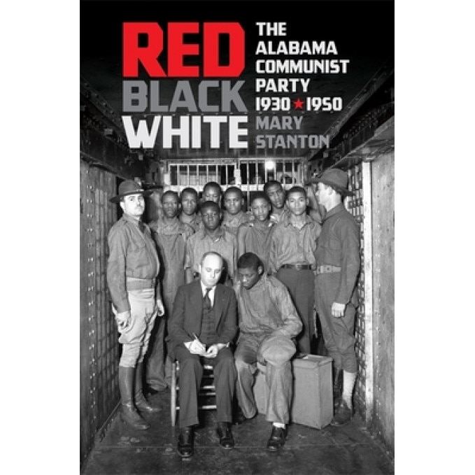 Red, Black, White: The Alabama Communist Party, 1930-1950, Mary Stanton (Author)