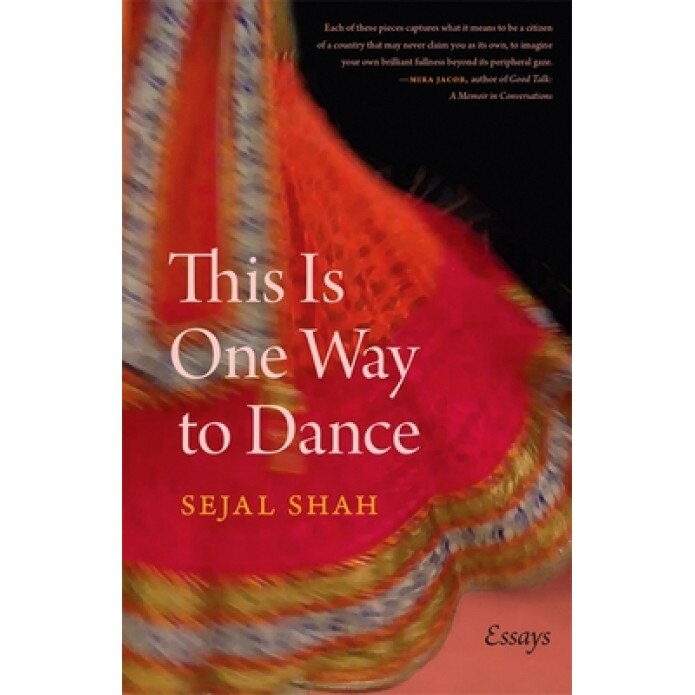 This Is One Way to Dance: Essays, Sejal Shah (Author)