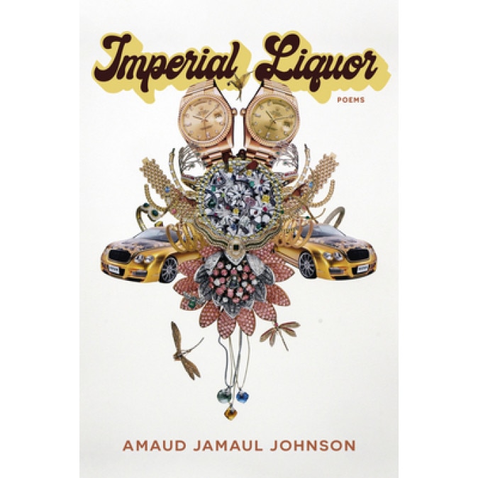 Imperial Liquor: Poems, Amaud Johnson (Author)