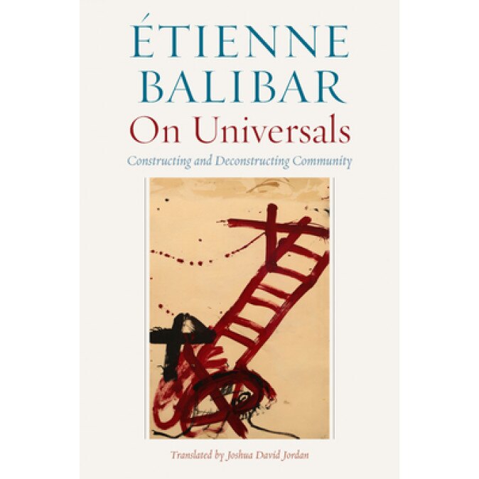 On Universals: Constructing and Deconstructing Community, Etienne Balibar (Author)