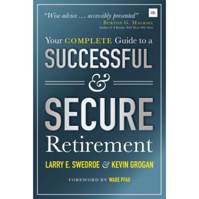 Your Complete Guide to a Successful and Secure Retirement, Larry Swedroe (Author)