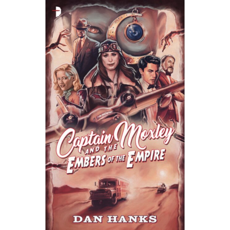 Captain Moxley and the Embers of the Empire, Dan Hanks (Author)