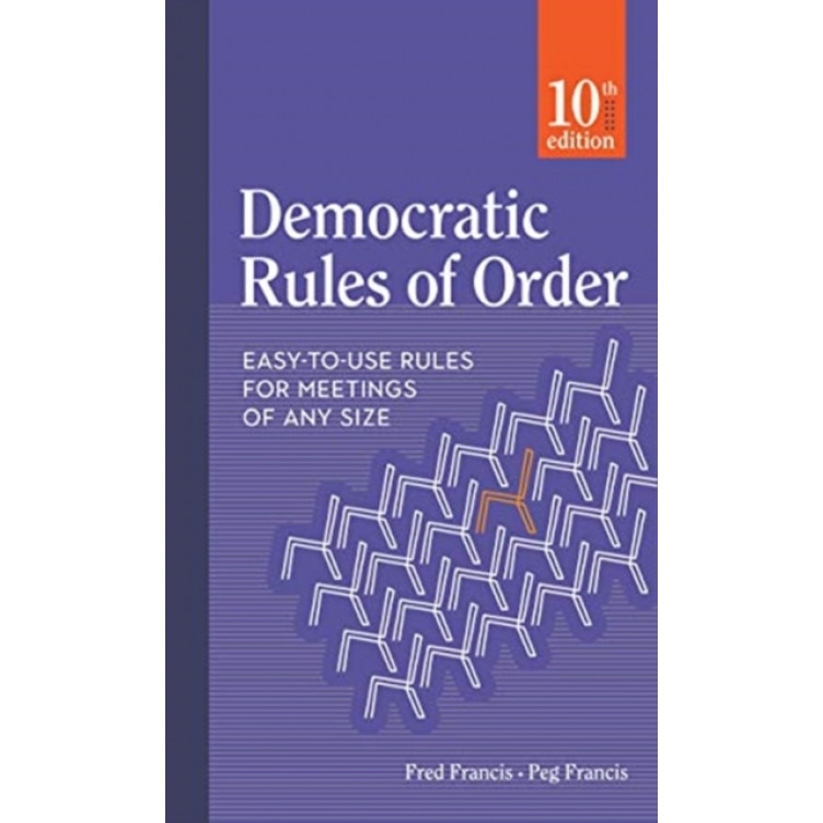 Democratic Rules of Order: Easy-To-Use Rules for Meetings of Any Size,