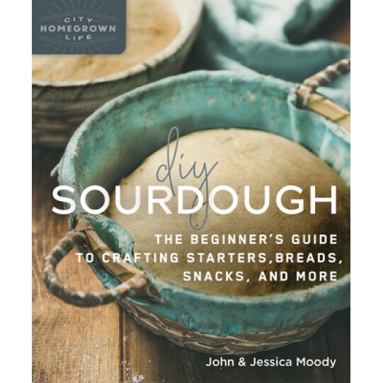 DIY Sourdough: The Beginner's Guide to Crafting Starters, Bread, Snacks, and More, John Moody (Author)
